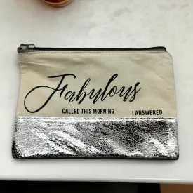 Custom Cosmetic Bag with Unique Sayings - New! “Fabulous Called This Morning.”